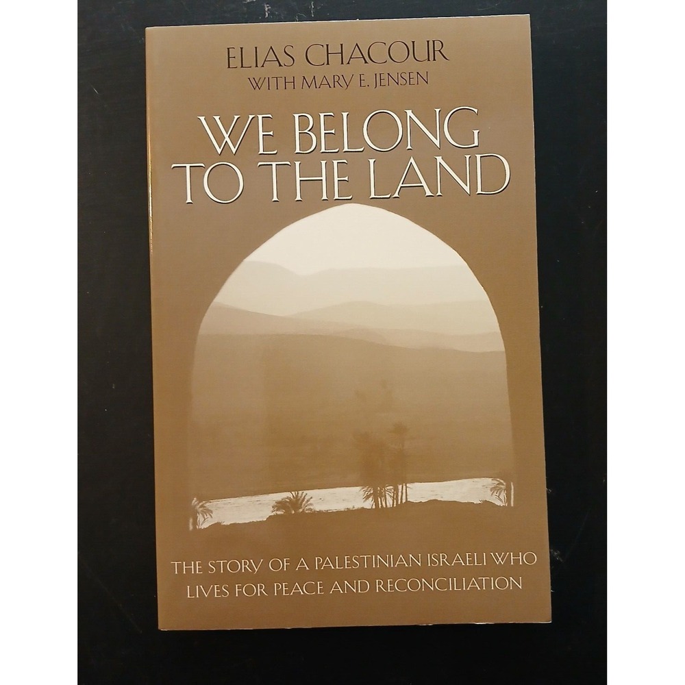 We Belong to the Land: The Story of a Palestinian Israeli Who Lives for Peace...